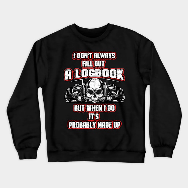 Funny Truck Driver Trucker Made Up Logbook Crewneck Sweatshirt by dashawncannonuzf